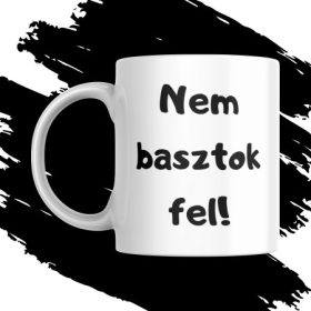 NEM BASZTOK FEL! bögre