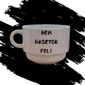 NEM BASZTOK FEL! csésze (170 ml)