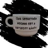 CSAK SZERETNÉM MEGINNI csésze (170 ml)