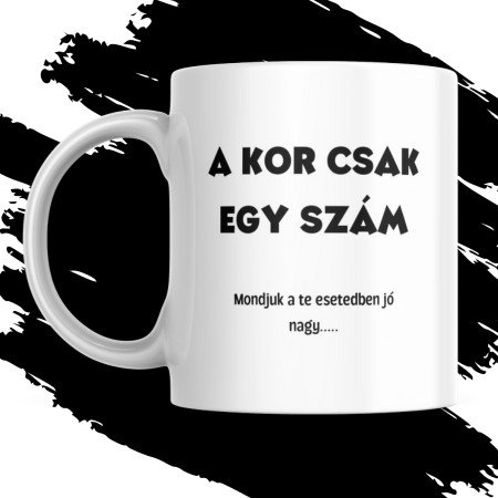 a_kor_csak_egy_szam_vicces_feliratos_bogre