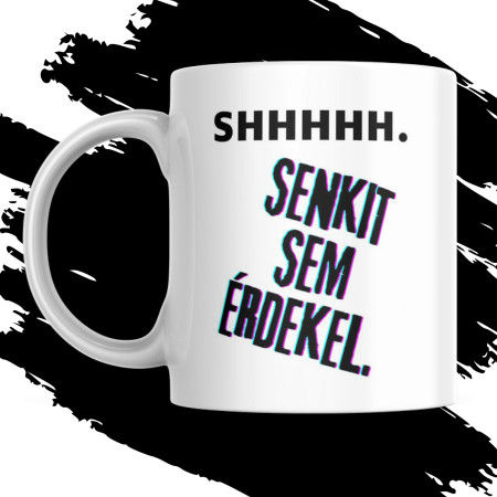 shh. senkit sem érdekel