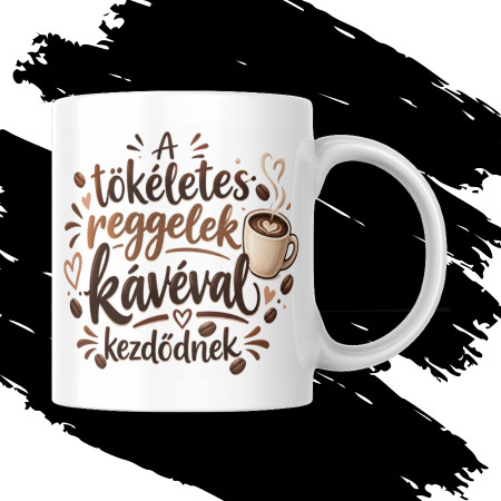 A TÖKÉLETES REGGELEK bögre