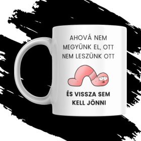 AHOVÁ NEM MEGYÜNK EL bögre