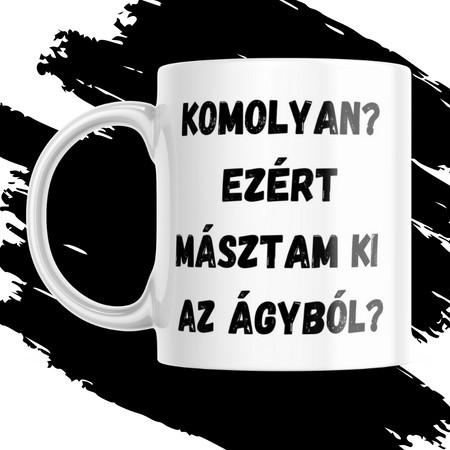 KOMOLYAN? EZÉRT...? bögre