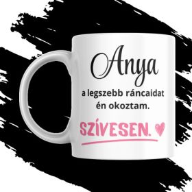 ANYA LEGSZEBB RÁNCAI bögre