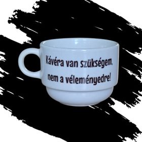 KÁVÉRA VAN SZÜKSÉGEM csésze (170 ml)