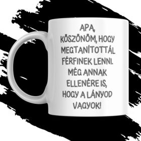   KÖSZÖNÖM, HOGY FÉRFINEK NEVELTÉL AJÁNDÉK BÖGRE APÁKNAK