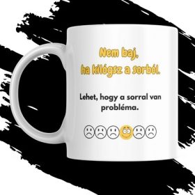 NEM BAJ HA KILÓGSZ A SORBÓL bögre