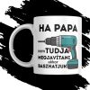 HA PAPA NEM TUDJA MEGJAVÍTANI bögre