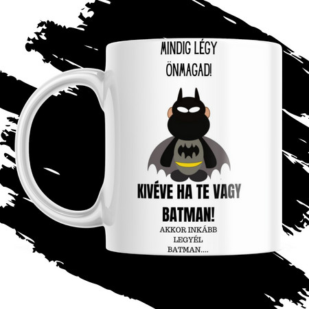 MINDIG LÉGY ÖNMAGAD BATMAN bögre