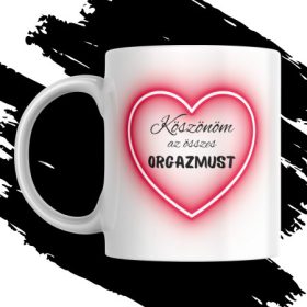 KÖSZÖNÖM AZ ÖSSZES ORGAZMUST bögre