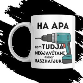 HA APA NEM TUDJA MEGJAVÍTANI bögre